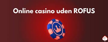 Danske Casinoer Uden RoFUS - Oplev Spil med Frihed
