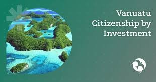 Explore the Benefits of Vanuatu Citizenship by Investment